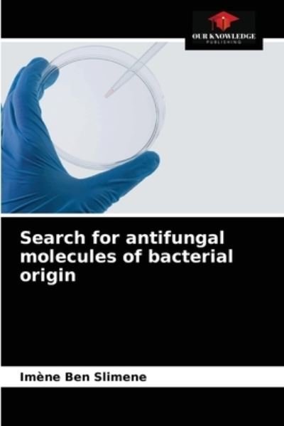 Cover for Imène Ben Slimene · Search for antifungal molecules of bacterial origin (Paperback Book) (2021)
