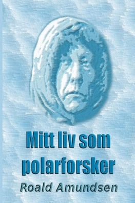 Cover for Roald Amundsen · Mitt liv som polarforsker (Paperback Bog) (2024)