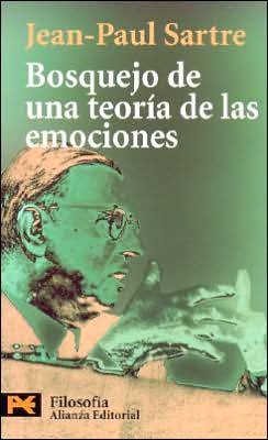 Bosquejo De Una Teoria De Las Emociones / Sketch for a Theory of the Emotions (El Libro De Bolsillo: Filosofia/ the Pocket Book: Philosophy) (Spanish Edition) - Jean-paul Sartre - Bücher - Alianza Editorial Sa - 9788420659817 - 1. Juni 2006