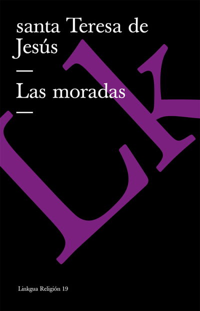 Las Moradas (Religion) (Spanish Edition) - Santa Teresa De Jesús - Books - Linkgua - 9788498164817 - 2014