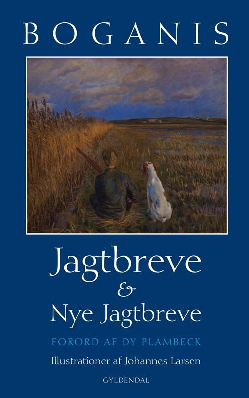 Cover for Wilhelm Dinesen · Boganis jagtbreve og nye jagtbreve (Gebundenes Buch) [3. Ausgabe] [Hardback] (2013)