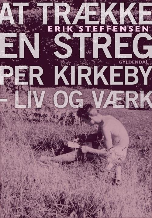 At trække en streg - Erik Steffensen - Bøger - Gyldendal - 9788702221817 - 12. juni 2017