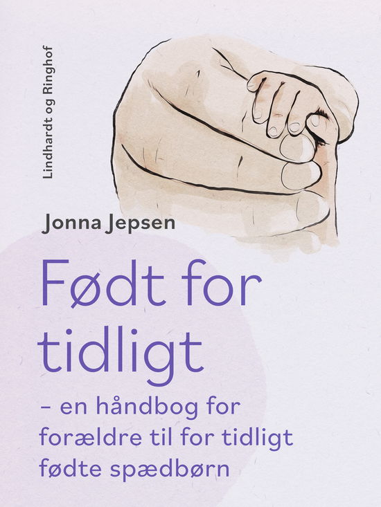 Jonna Jepsen · Født for tidligt – en håndbog for forældre til for tidligt fødte spædbørn (Sewn Spine Book) [1. wydanie] (2024)