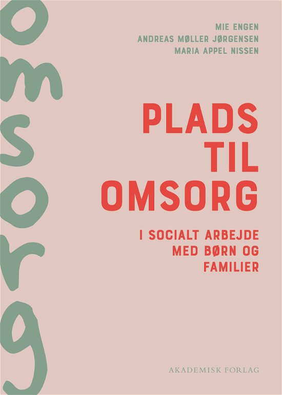 Maria Appel Nissen; Mie Engen; Andreas Møller Jørgensen · Plads til omsorg i socialt arbejde med børn og familier (Sewn Spine Book) [1st edition] (2024)