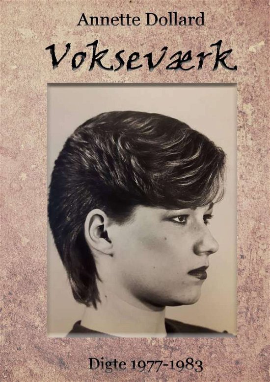 Cover for Annette Dollard; Annette Dollard; Annette Dollard · Vokseværk (Paperback Bog) [1. udgave] (2017)