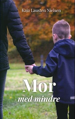 Cover for Kaja Lausten Nielsen · Mor med mindre (Sewn Spine Book) [1er édition] (2019)