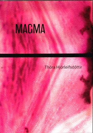 Cover for Thora Hjorleifsdottir · Magma (Sewn Spine Book) [1e uitgave] (2020)