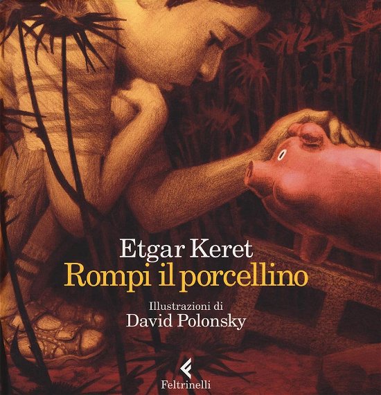 Cover for Etgar Keret · Rompi Il Porcellino. Ediz. A Colori (Book)