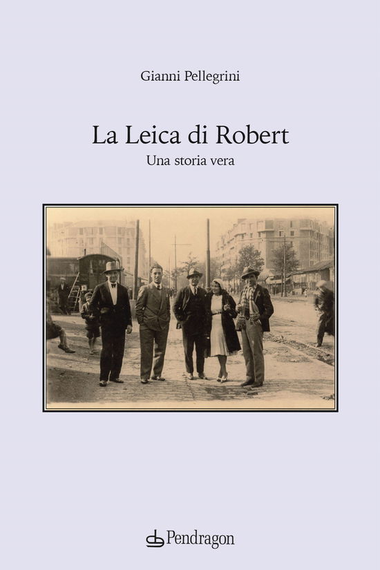 Cover for Gianni Pellegrini · La Leica Di Robert. Una Storia Vera (Book)