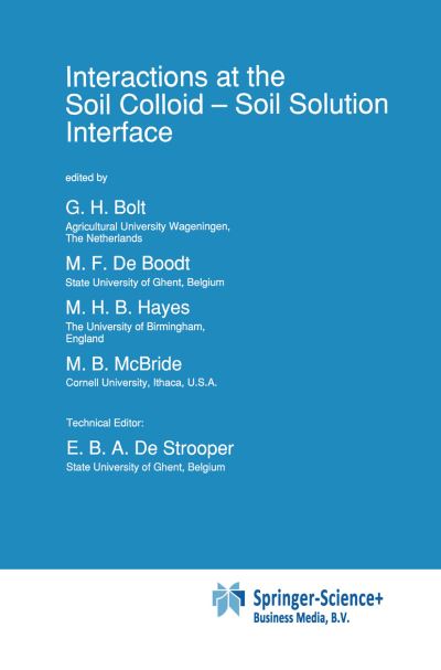 Interactions at the Soil Colloid: Soil Solution Interface - Nato Science Series E: - G H Bolt - Books - Springer - 9789048140817 - December 8, 2010