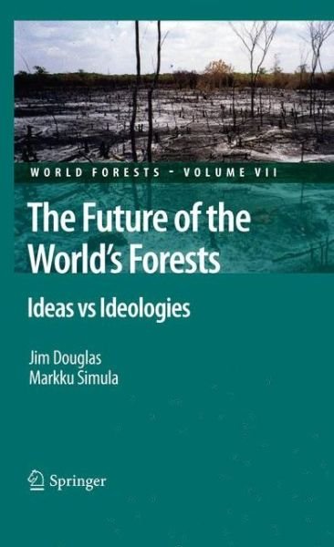 Jim Douglas · The Future of the World's Forests: Ideas vs Ideologies - World Forests (Hardcover Book) [2010 edition] (2010)