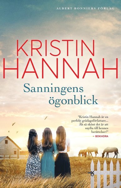 Sanningens ögonblick - Kristin Hannah - Books - Albert Bonniers Förlag - 9789100172817 - May 31, 2017