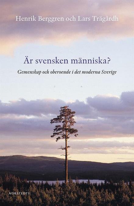 Cover for Berggren Henrik · Är svensken människa? : gemenskap och oberoende i det moderna Sverige (2.uppl.) (Bound Book) (2015)