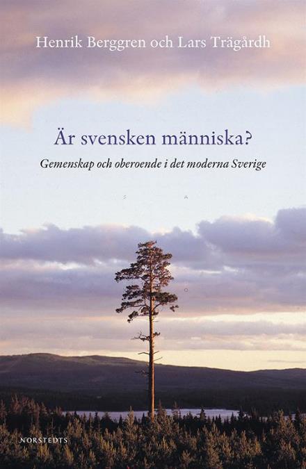 Cover for Berggren Henrik · Är svensken människa? : gemenskap och oberoende i det moderna Sverige (2.uppl.) (Indbundet Bog) (2015)