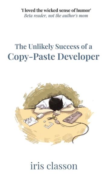 Cover for Iris Classon · The Unlikely Success of a Copy-Paste Developer (Hardcover bog) (2022)