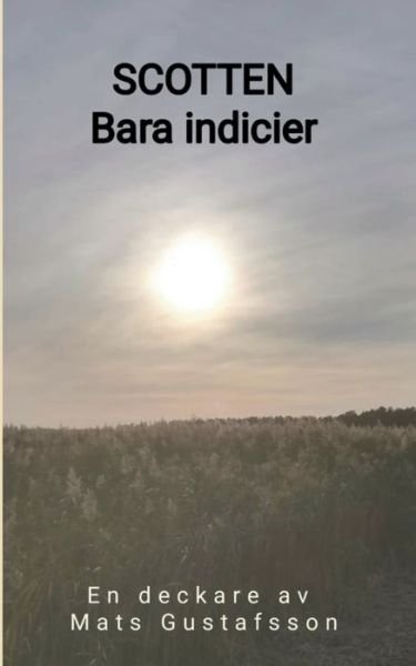 Cover for Mats Gustafsson · Scotten: Bara indicier (Paperback Book) (2020)