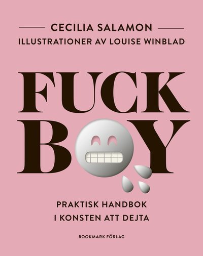 Cover for Cecilia Salamon · Fuckboy : praktisk handbok i konsten att dejta (Bound Book) (2018)