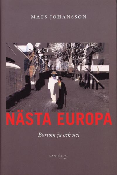 Cover for Mats Johansson · Nästa Europa : Bortom ja och nej (Bound Book) (2005)