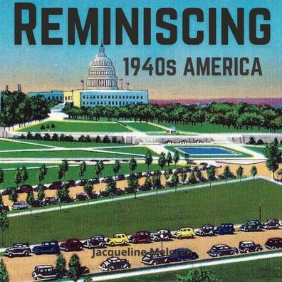 Cover for Jacqueline Melgren · Reminiscing 1940s America: Memory Picture Book for Seniors with Dementia and Alzheimer's Patients. (Paperback Book) [Large type / large print edition] (2022)