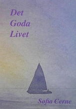 Cover for Sofia Cerne · Det goda livet : en möjlighetshandbok (Book) (2005)