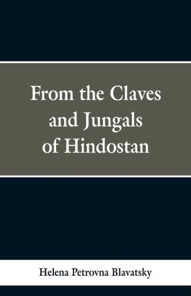 Cover for Helena Petrovna Blavatsky · From the Caves and Jungles of Hindustan (Paperback Bog) (2019)