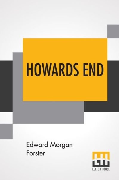 Howards End - Edward Morgan Forster - Books - Lector House - 9789353424817 - June 24, 2019