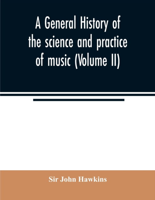 Cover for Sir John Hawkins · A general history of the science and practice of music (Volume II) (Taschenbuch) (2020)