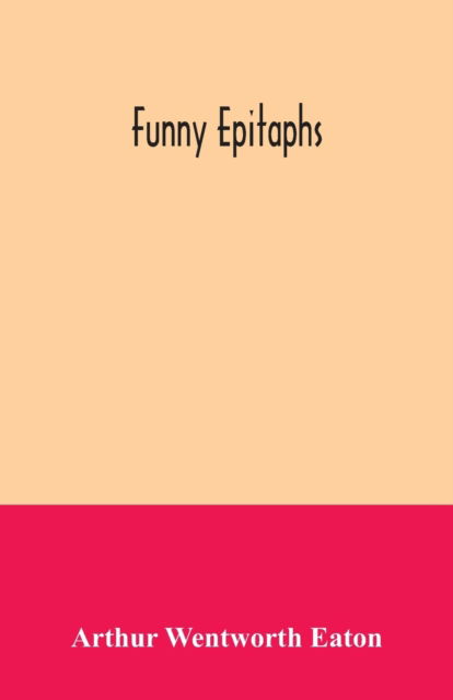 Cover for Arthur Wentworth Eaton · Funny epitaphs (Paperback Book) (2020)