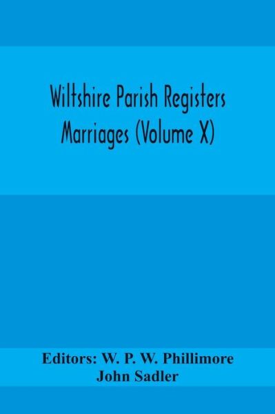 Wiltshire Parish Registers Marriages (Volume X) - John Sadler - Books - Alpha Edition - 9789354414817 - February 8, 2020