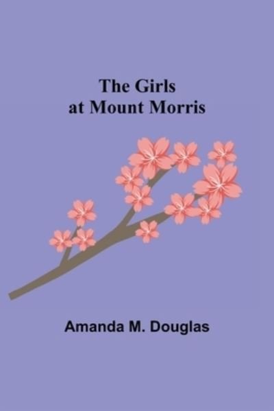 Cover for Amanda M Douglas · The Girls at Mount Morris (Paperback Bog) (2021)