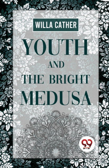 Cover for Willa Cather · Youth and the Bright Medusa (Paperback Book) (2023)