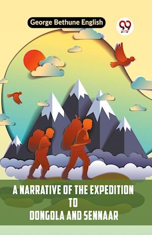 Cover for Bethune English George · A Narrative of the Expedition to Dongola and Sennaar (Edition2023) (Paperback Book) (2023)
