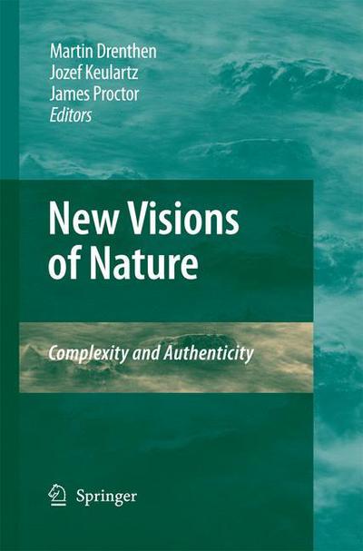 Cover for Martin a M Drenthen · New Visions of Nature: Complexity and Authenticity (Paperback Book) [2009 edition] (2014)