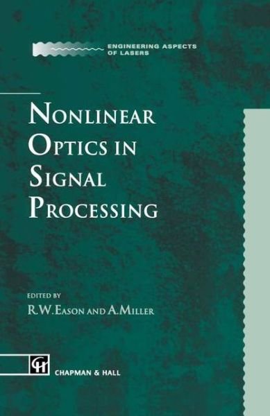 Cover for R W Eason · Nonlinear Optics in Signal Processing - Engineering Aspects of Lasers Series (Pocketbok) [Softcover Reprint of the Original 1st Ed. 1993 edition] (2012)