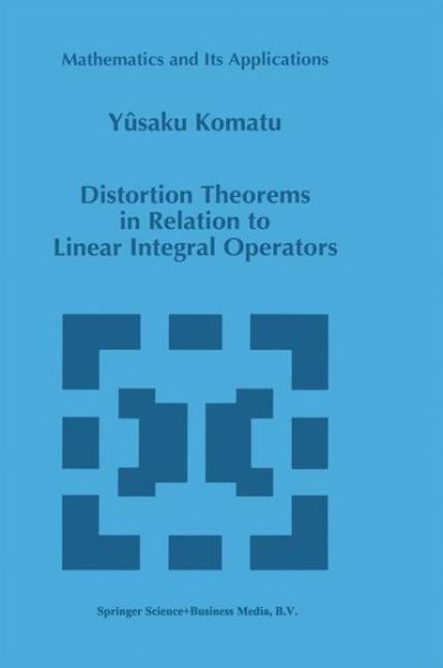 Cover for Yusaku Komatu · Distortion Theorems in Relation to Linear Integral Operators - Mathematics and Its Applications (Pocketbok) [Softcover Reprint of the Original 1st Ed. 1996 edition] (2012)