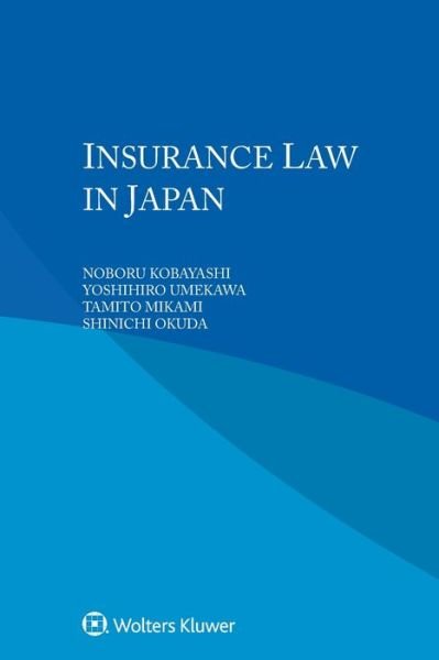 Insurance Law in Japan - Noboru Kobayashi - Books - Kluwer Law International - 9789403547817 - May 20, 2022