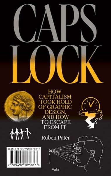 Ruben Pater · Caps Lock: How Capitalism Took Hold of Graphic Design, and How to Escape from It (Pocketbok) (2021)