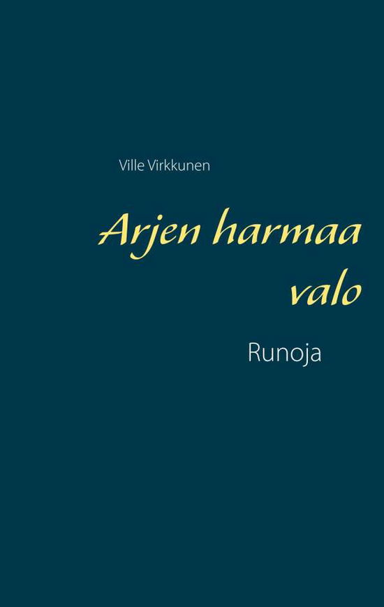 Cover for Virkkunen · Arjen harmaa valo (Book) (2019)