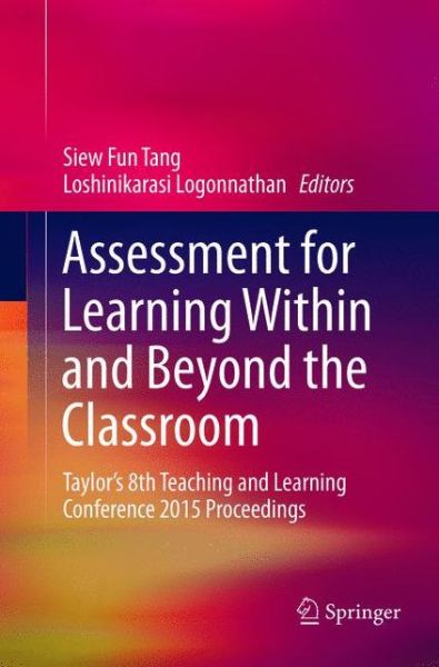 Assessment for Learning Within and Beyond the Classroom: Taylor's 8th Teaching and Learning Conference 2015 Proceedings - - Books - Springer Verlag, Singapore - 9789811092817 - May 31, 2018