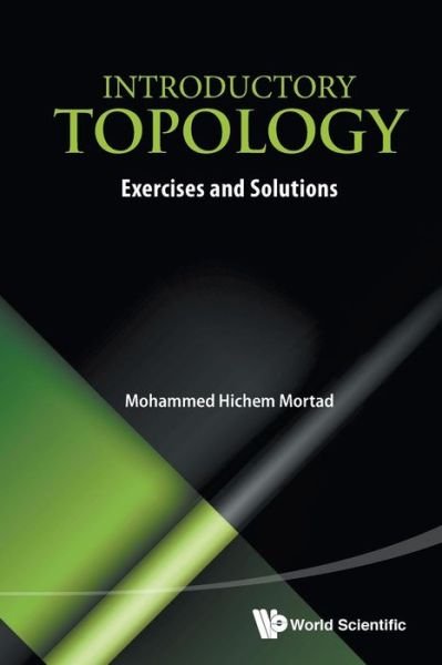 Cover for Mortad, Mohammed Hichem (Univ Of Oran 1, Algeria) · Introductory Topology: Exercises And Solutions (Paperback Book) (2014)