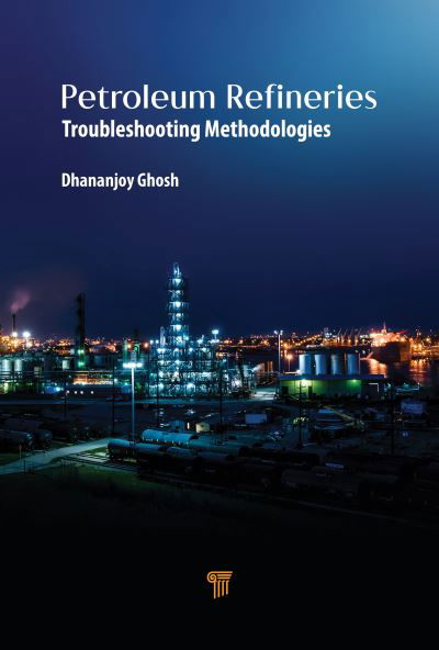Cover for Dhananjoy Ghosh · Petroleum Refineries: A Troubleshooting Guide (Hardcover bog) (2021)