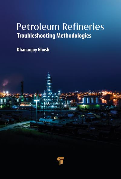 Petroleum Refineries: A Troubleshooting Guide - Dhananjoy Ghosh - Livros - Jenny Stanford Publishing - 9789814877817 - 29 de dezembro de 2021