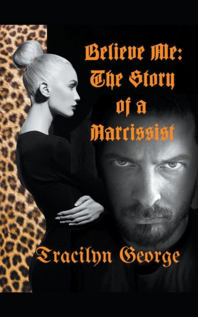 Cover for Tracilyn George · Believe Me The Story of a Narcissist (Paperback Book) (2021)
