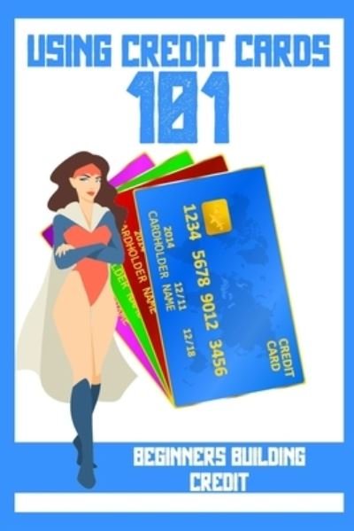 Cover for Joshua King · Using Credit Cards 101: Beginners Building Credit (Pocketbok) (2022)