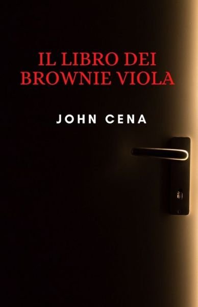 Il libro dei brownie viola - John Cena - Libros - Independently Published - 9798422997817 - 25 de febrero de 2022
