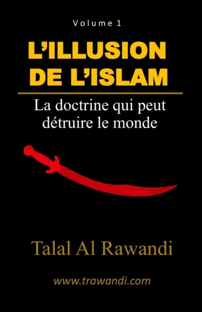 Cover for Talal Al Rawandi · L'Illusion de l'Islam: La doctrine qui peut detruire le monde (Paperback Bog) (2021)