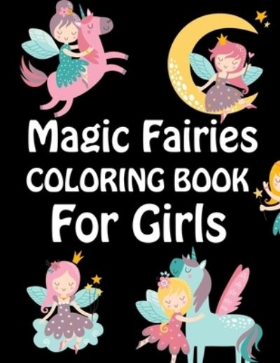 Cover for Motaleb Press · Magic Fairies Coloring Book For Girls: Magic Fairies Coloring Book For Toddlers (Paperback Book) (2021)