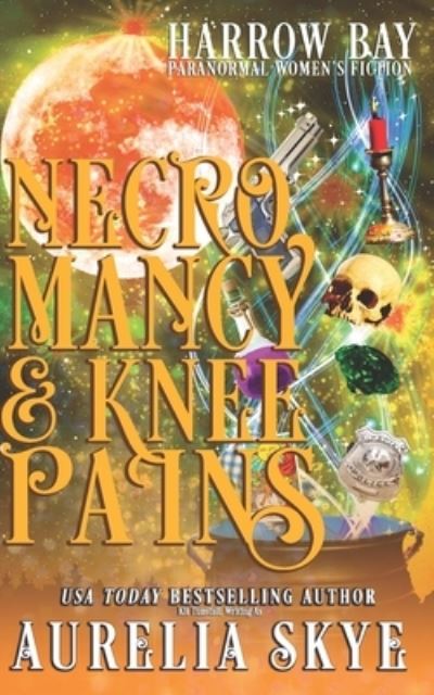 Cover for Kit Tunstall · Necromancy &amp; Knee Pains: Paranormal Women's Fiction - Harrow Bay (Paperback Book) (2021)