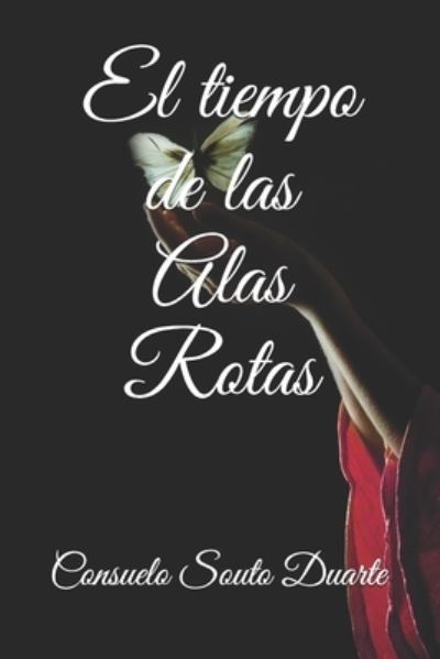 Cover for Consuelo Souto Duarte · El tiempo de las alas rotas. (Paperback Book) (2021)