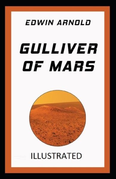 Gulliver of Mars Annotated - Edwin Arnold - Bücher - Independently Published - 9798518126817 - 10. Juni 2021